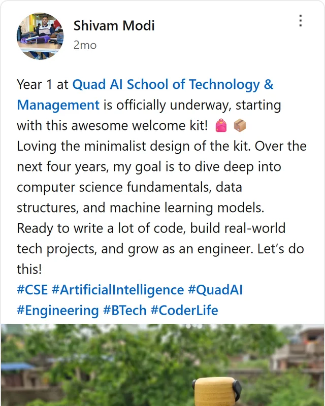 LinkedIn post by Shivam Modi: Year 1 at Quad AI School of Technology & Management is officially underway, starting with this awesome welcome kit! Loving the minimalist design of the kit. Over the next four years, my goal is to dive deep into computer science fundamentals, data structures, and machine…